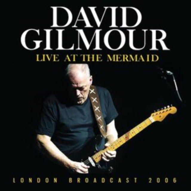 David Gilmour - Live At The Mermaid - 2006 London Broadcast CD