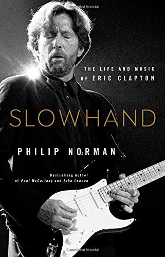 Eric Clapton - Slowhand: The Life and Music of Eric Clapton - Hardcover