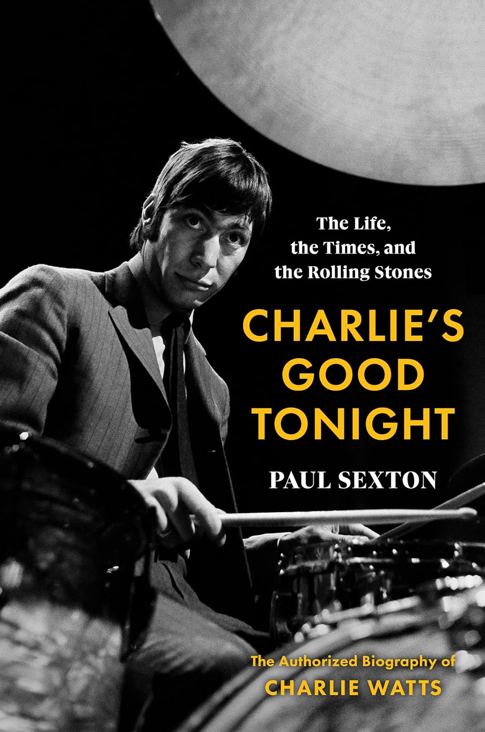 Charlie’s Good Tonight: The Life, the Times, and the Rolling Stones: The Authorized Biography of Charlie Watts -  Hardcover