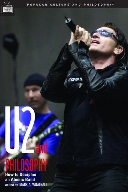 U2 And Philosophy. How To Decipher An Atomic Band - Paperback Book