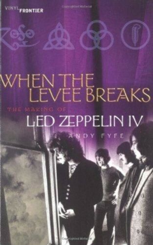 LED ZEPPELIN - When The Levee Breaks. The Making Of Led Zeppelin IV - Paperback Book
